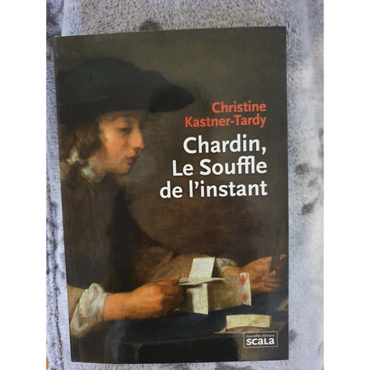 Chardin Le Souffle De L Instant livre  Christine Kastner-Tardy (Auteur) 