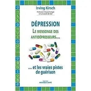 Dépression : Le mensonge des anti-dépresseurs et les vraies pistes de guérison