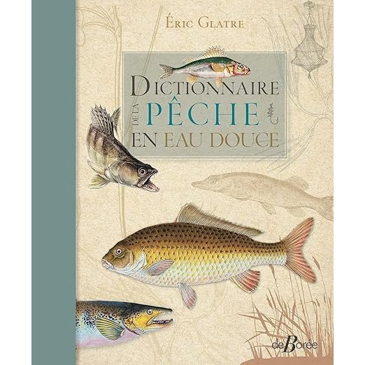 Dictionnaire de la Pêche en Eau Douce-Eric Glatre