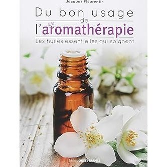 Du bon usage de l'aromathérapie .Les huiles essentielles qui soignent