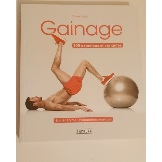 Gainage - 300 Exercices Et Variantes - Olivier Pauly. Preparation physique .Livre