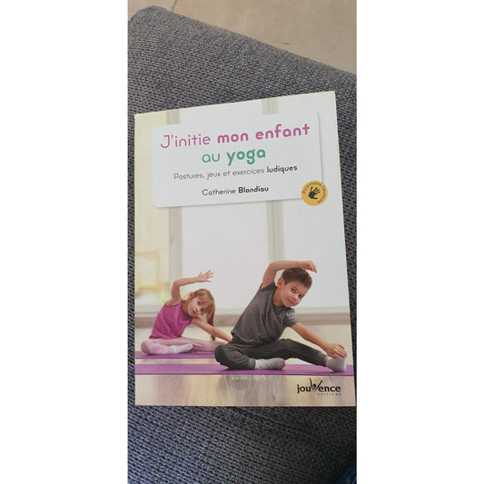 J initie mon enfant au yoga .Postures, jeux et exercices ludiques