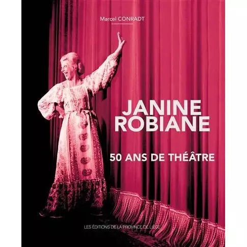 Janine Robiane .50 ans de théâtre Livre de marcel-conradt