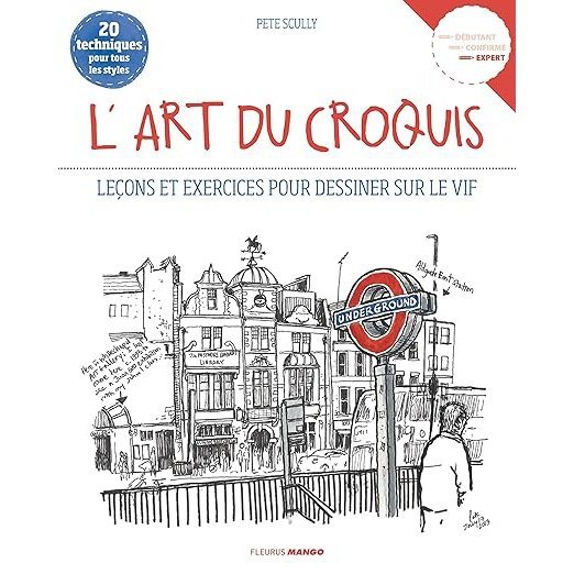 L' art Du Croquis - Leçons Et Exercices Pour Dessiner Sur Le Vif