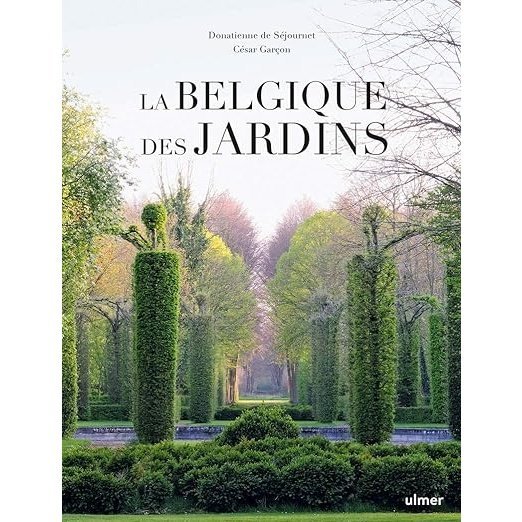 La Belgique Des Jardins -Donatienne de sejournet