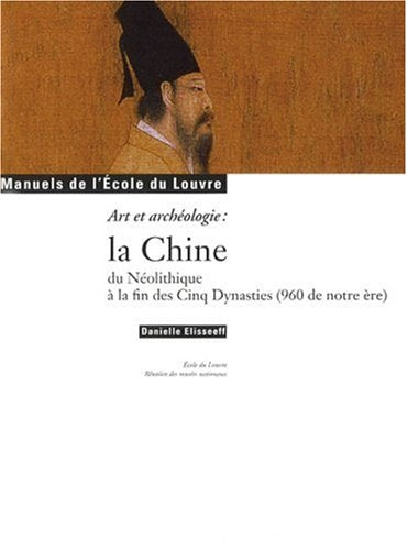 La Chine Du Néolithique À La Fin Des Cinq Dynasties 960 De Notre Ère - Art Et Archéologie