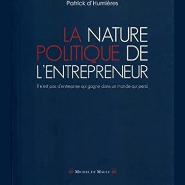 La nature politique de l'entrepreneur- Patrick d'Humières