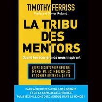 La tribu des mentors ; quand les plus grands nous inspirent