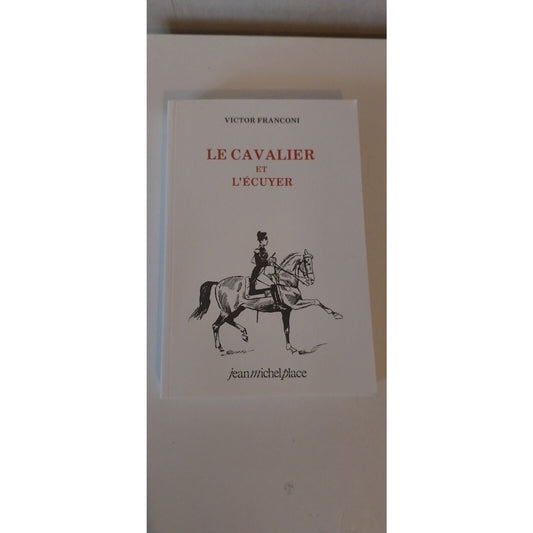 Le cavalier et l ecuyer -Victor Franconi. Livre d'equitation