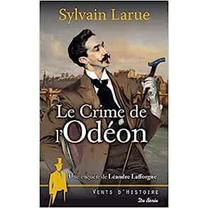 Le crime de l'Odéon une enquête de Léandre Lafforgue