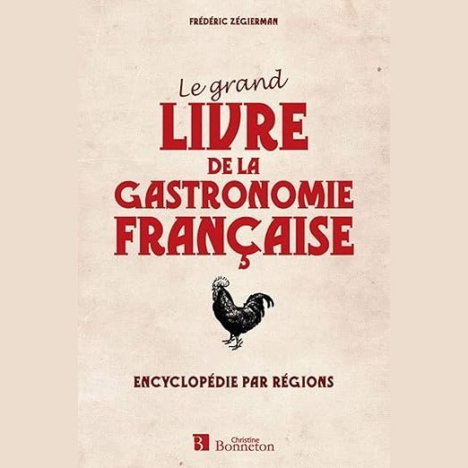 Le grand livre de la gastronomie française .Encyclopédie par région