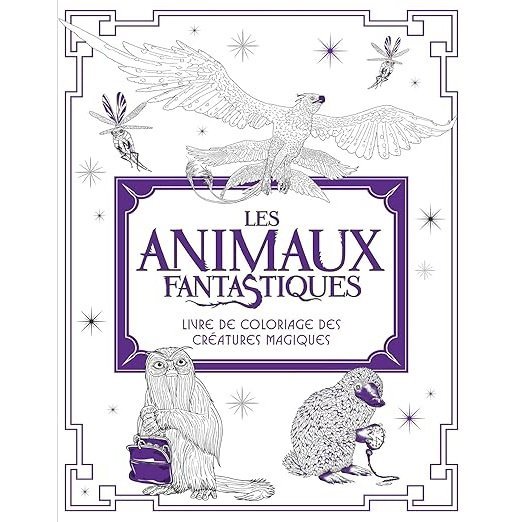 Les Animaux fantastiques : livre de coloriage des Créatures Magiques