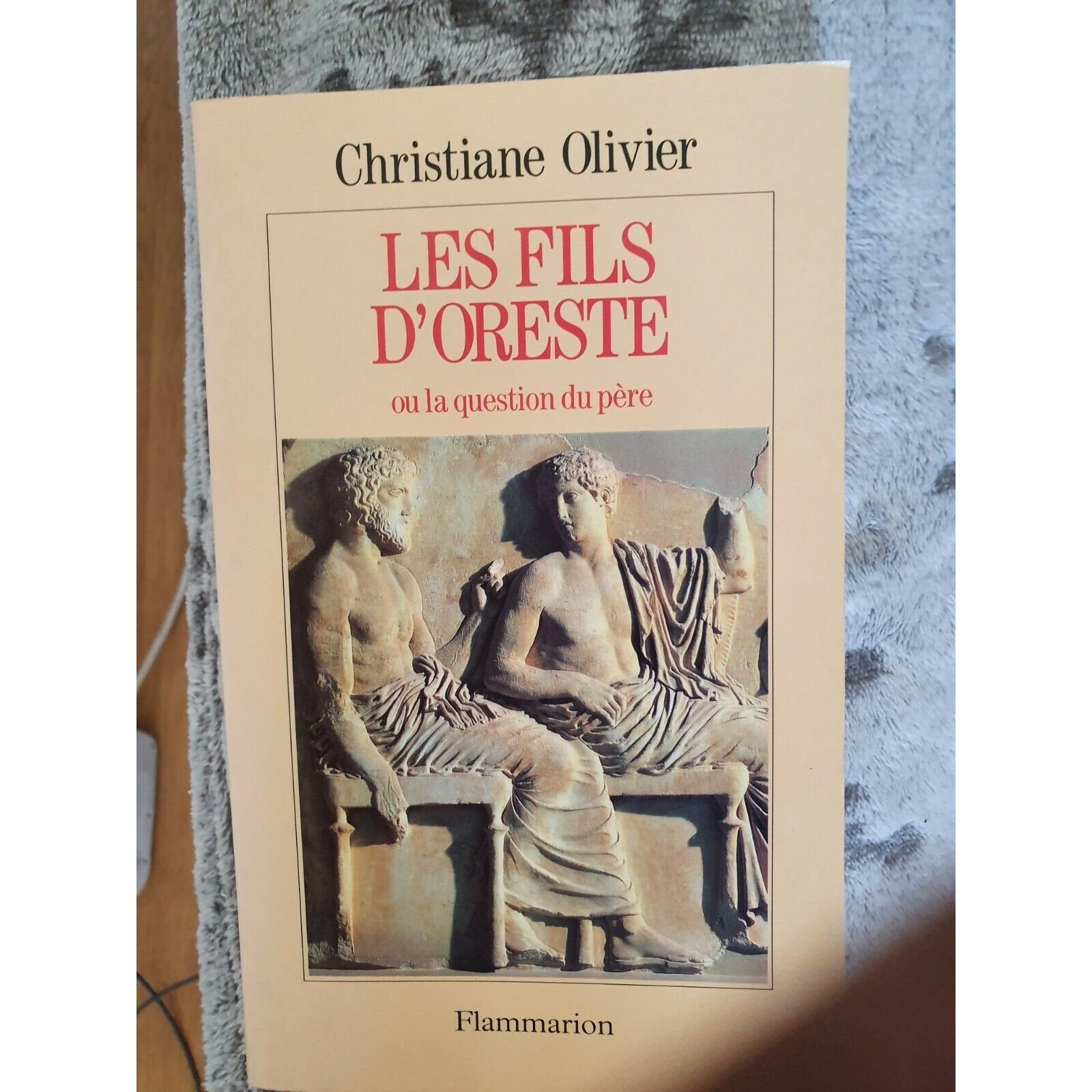 Les Fils d oreste ou la question du père - Christian Olivier