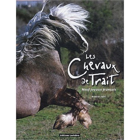 Les chevaux de trait: Neuf joyaux français - Frederic Halm