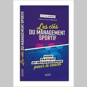 Les clés du management sportif. Guide pratique et méthodologique