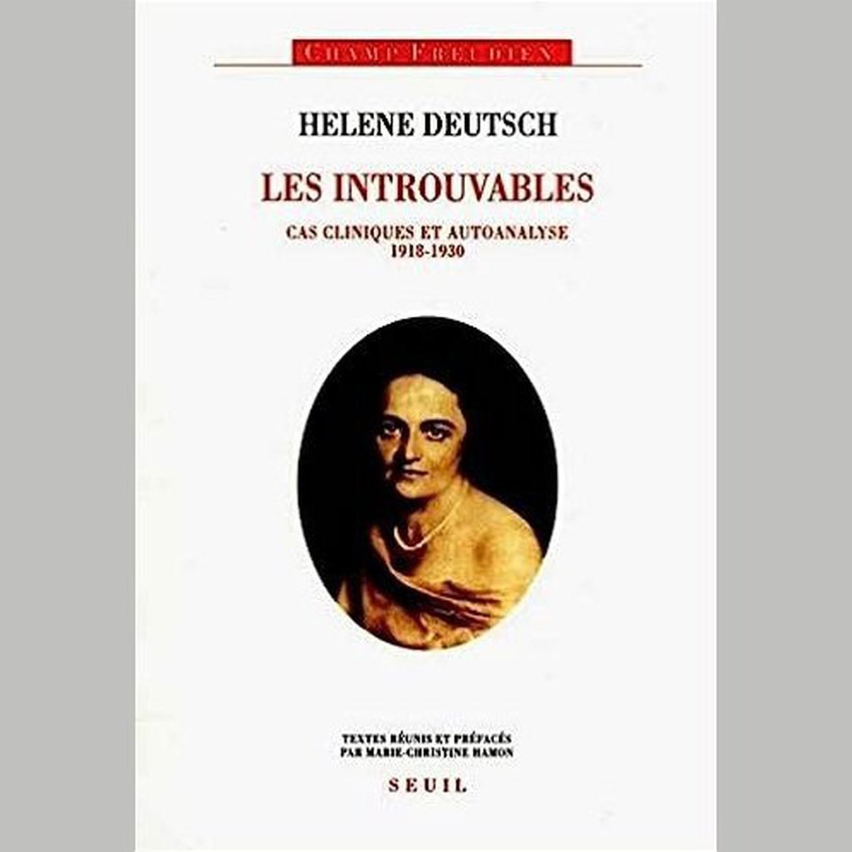 Les Introuvables d'Hélène Deutsch. Cas cliniques et autoanalyse 1818-1830