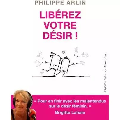 Libérez Votre Désir-philippe Arlin