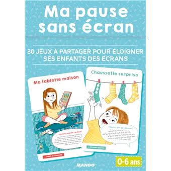 Ma pause sans écran 0-6 ans 30 jeux à partager pour éloigner ses enfants des écrans.