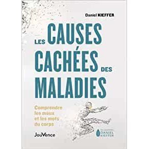 Les causes cachées des maladies: Comprendre les maux et les mots du corps