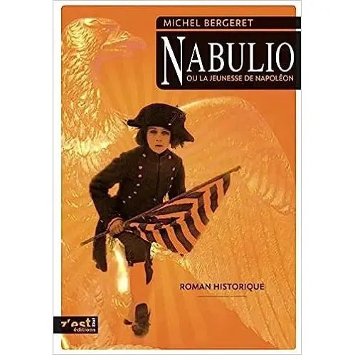 Nabulio: Ou la jeunesse de Napoléon .Roman historique