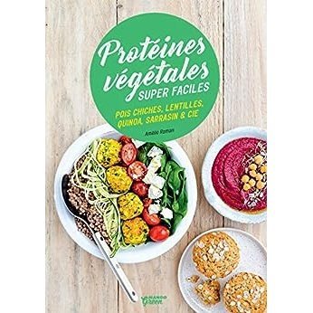 Protéines Végétales Super Faciles - Cuisine green - Livre