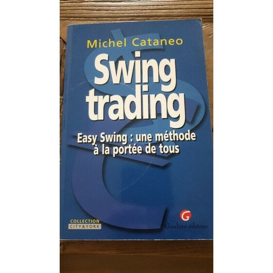 Swing Trading, Easy Swing : Une méthode à la portée de tous -Michel Cataneo