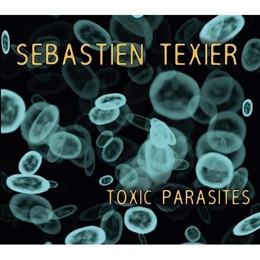 Toxic parasites - Sébastien Texier Jazz 2013 CD Album