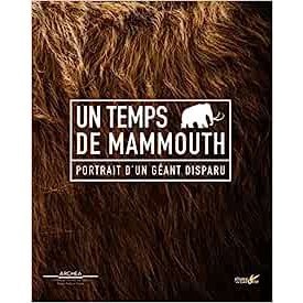 Un temps de mammouth - Portrait d'un géant disparu