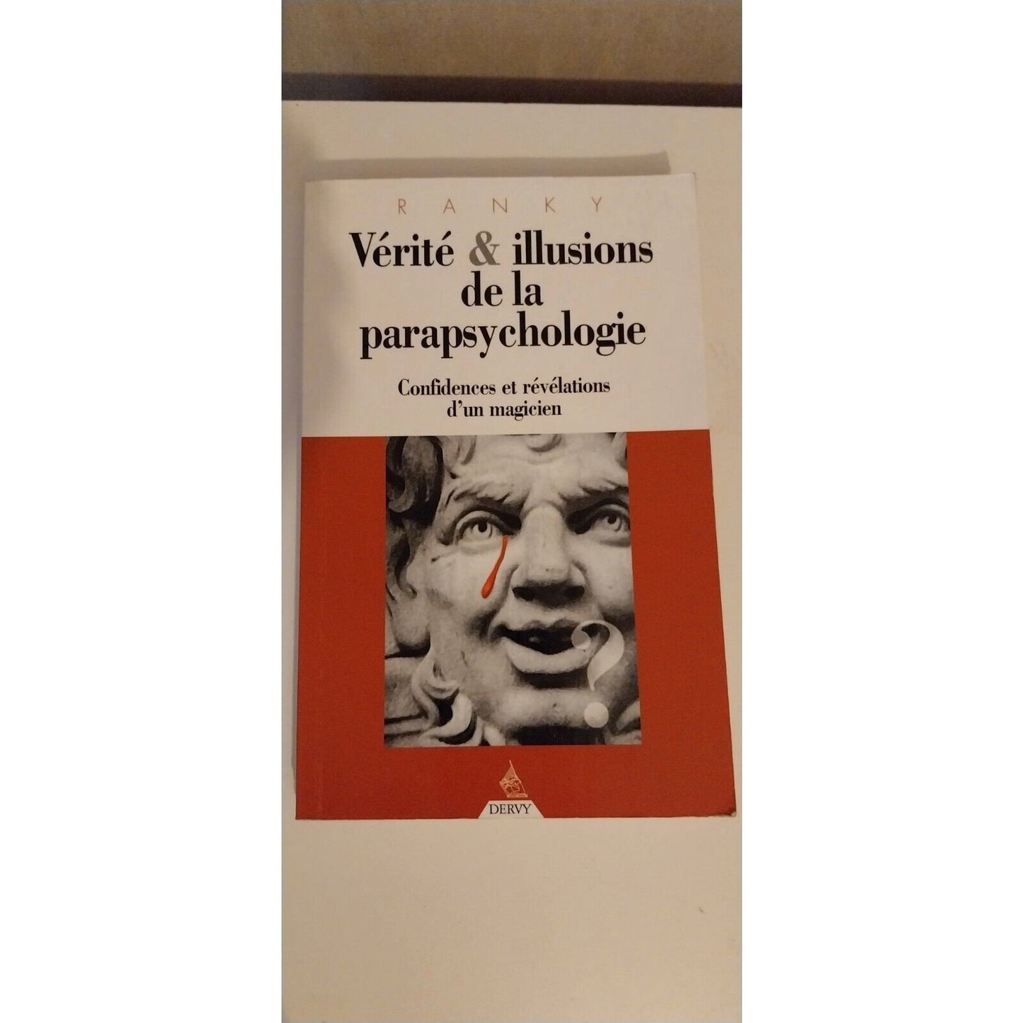 Vérité Et Illusions De La Parapsychologie - Confidences Et Révélations D'un...