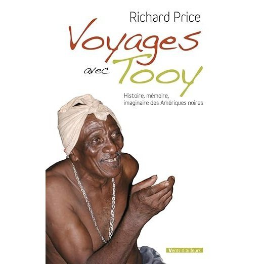 Voyages avec Tooy .Histoire,mémoire,imaginaire des Amériques noires