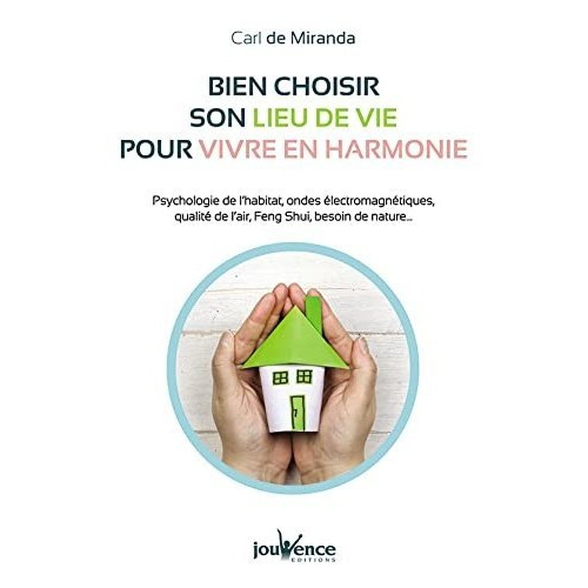 Bien Choisir Son lieu de vie pour vivre en harmonie livre