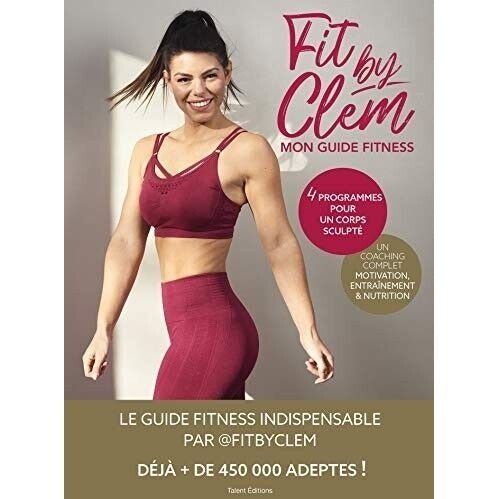 fit by Clem ; mon guide fitness .4 programmes pour un corps sculpté