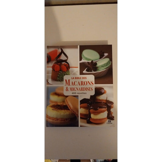 la bible des macarons & mignardises . 400 recettes